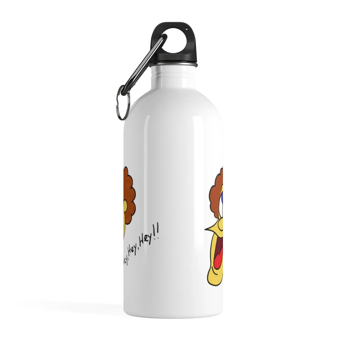 Hey, Hey, Hey!! Stainless Steel Water Bottle