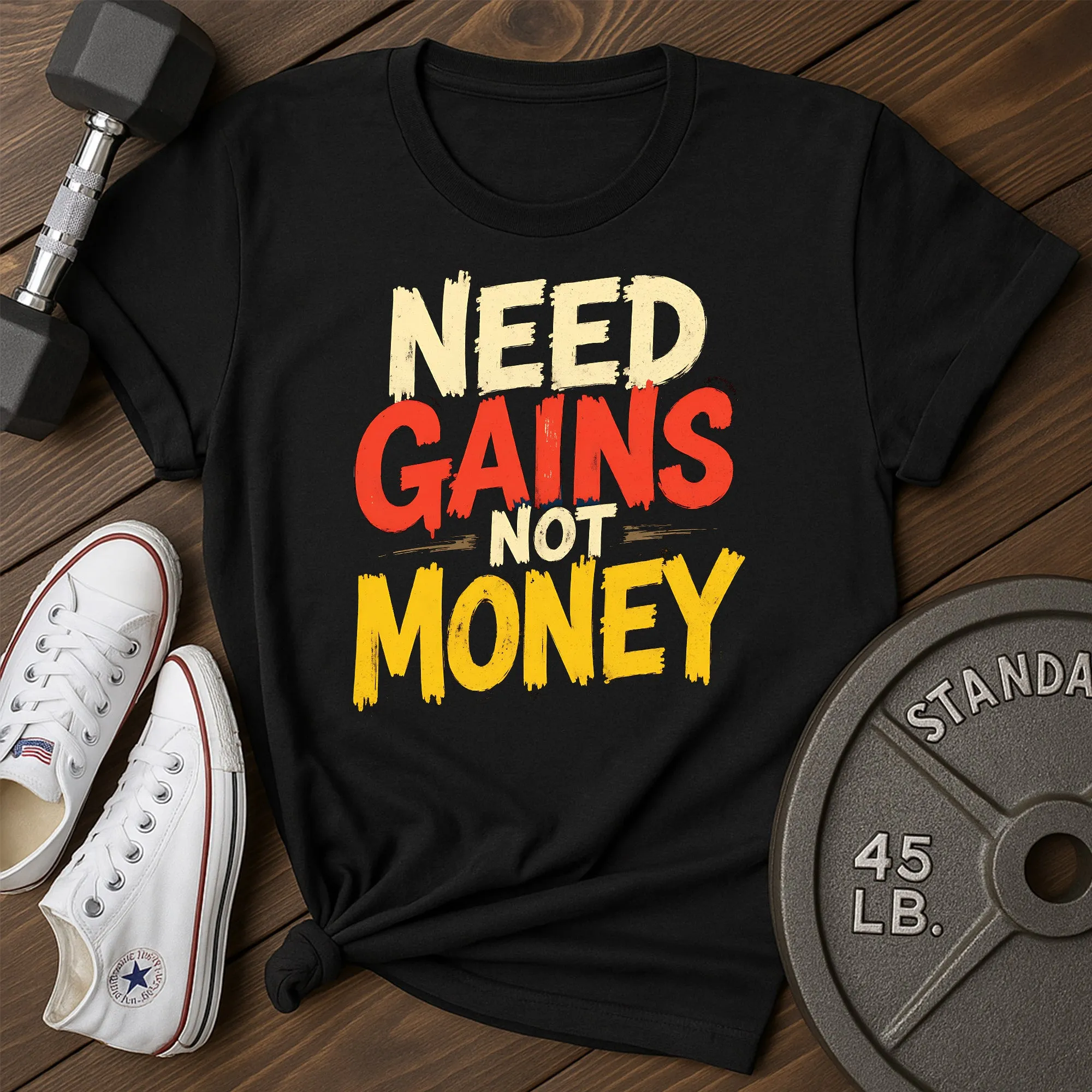 Need Gains T-Shirt