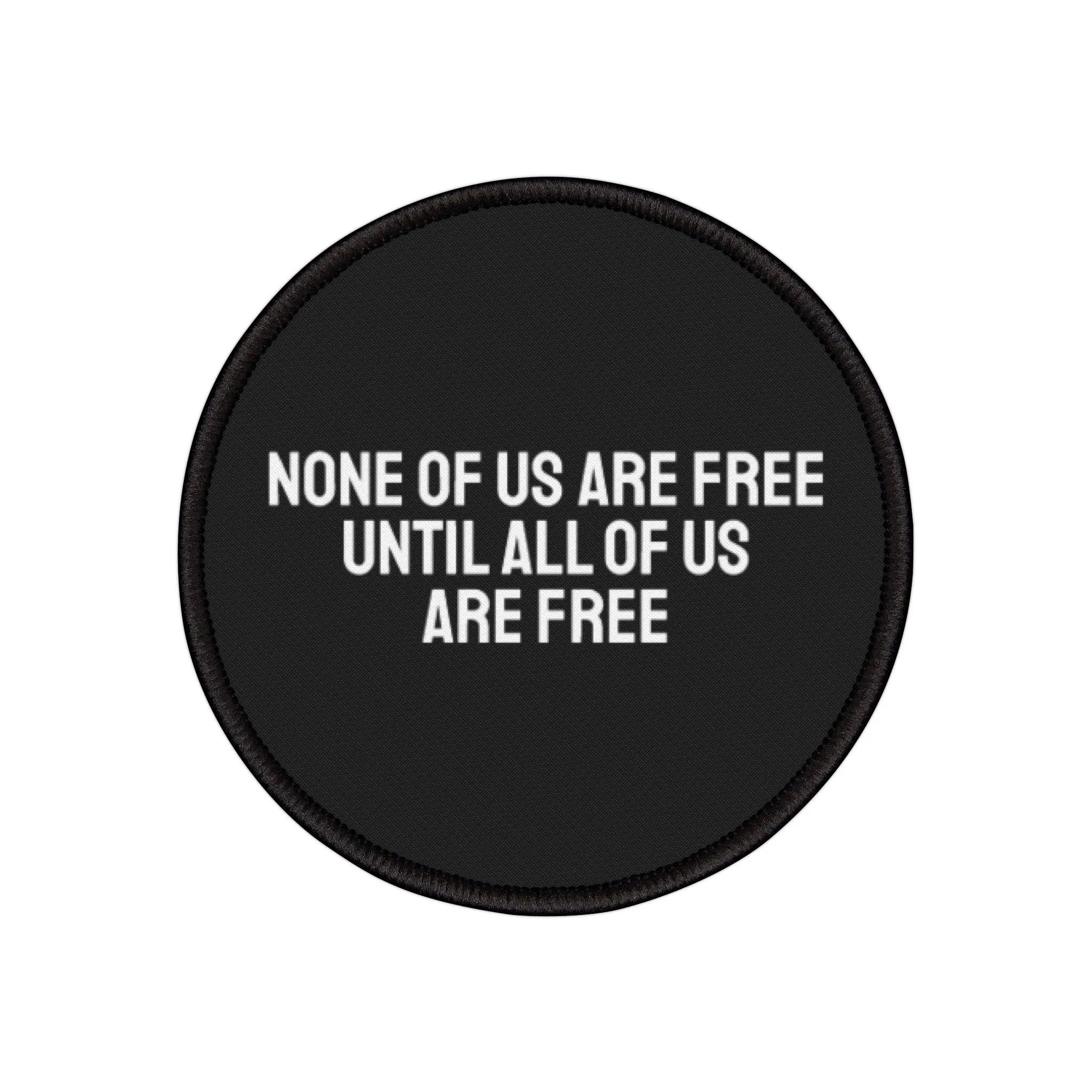 None Of Us Are Free Until All Of Us Are Free - Iron-On Patch