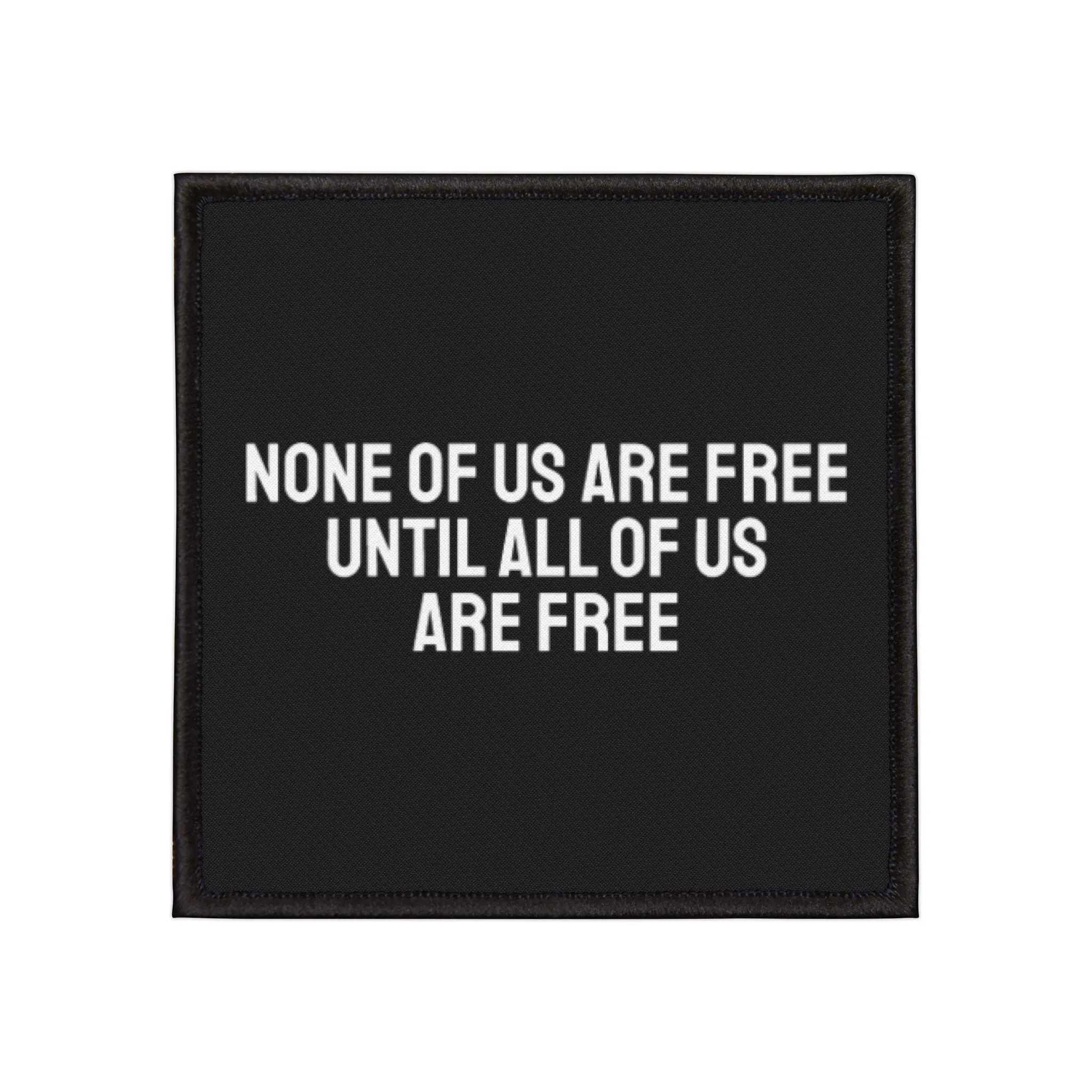 None Of Us Are Free Until All Of Us Are Free - Iron-On Patch