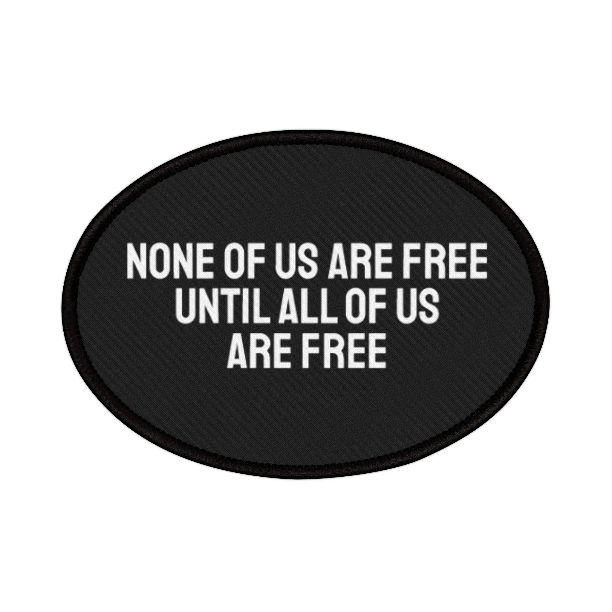 None Of Us Are Free Until All Of Us Are Free - Iron-On Patch