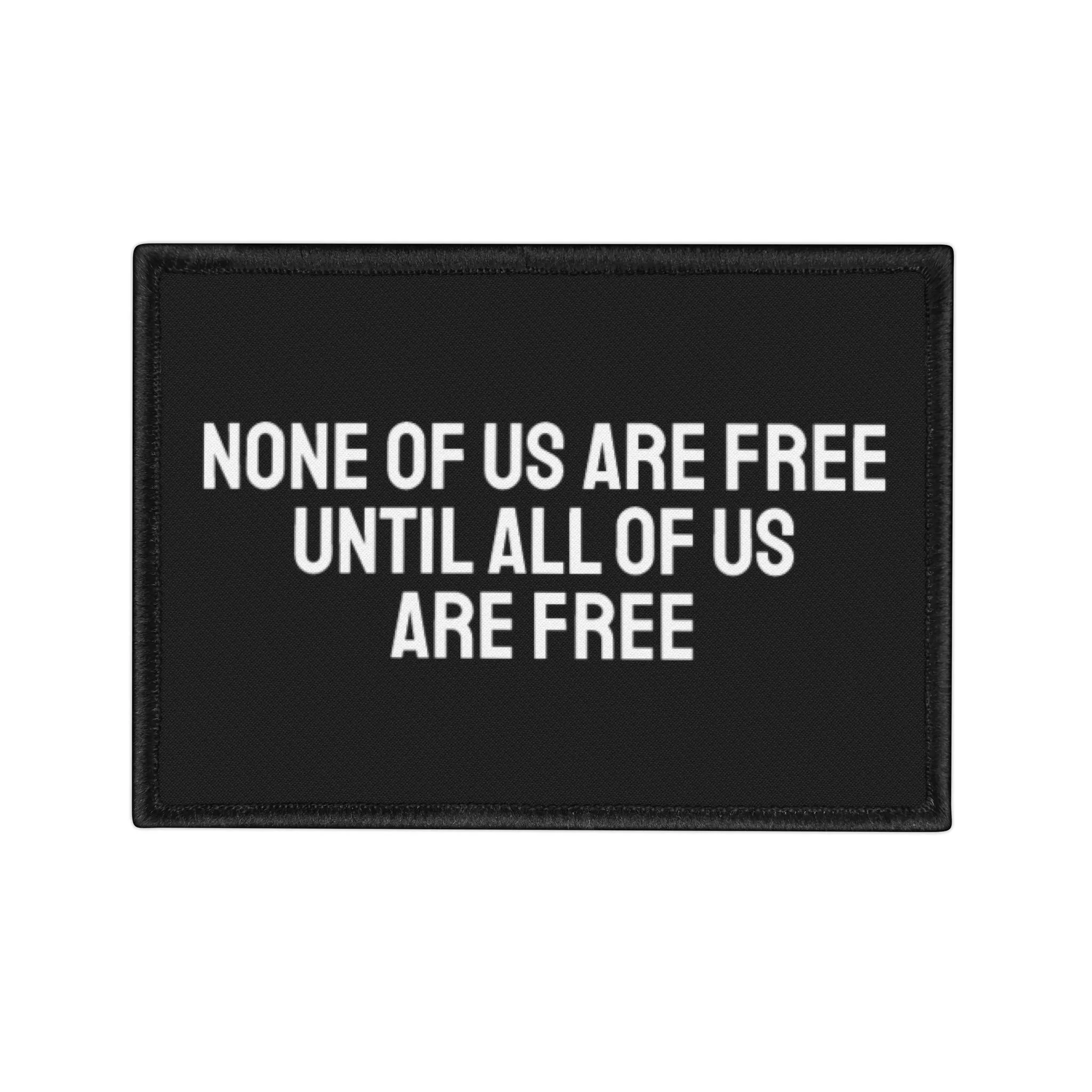 None Of Us Are Free Until All Of Us Are Free - Iron-On Patch