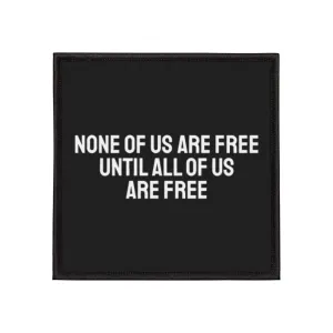 None Of Us Are Free Until All Of Us Are Free - Iron-On Patch