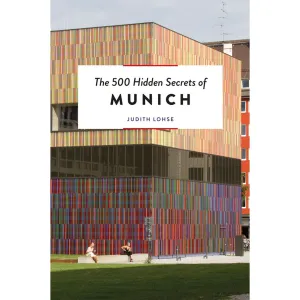The 500 Hidden Secrets Of Munich