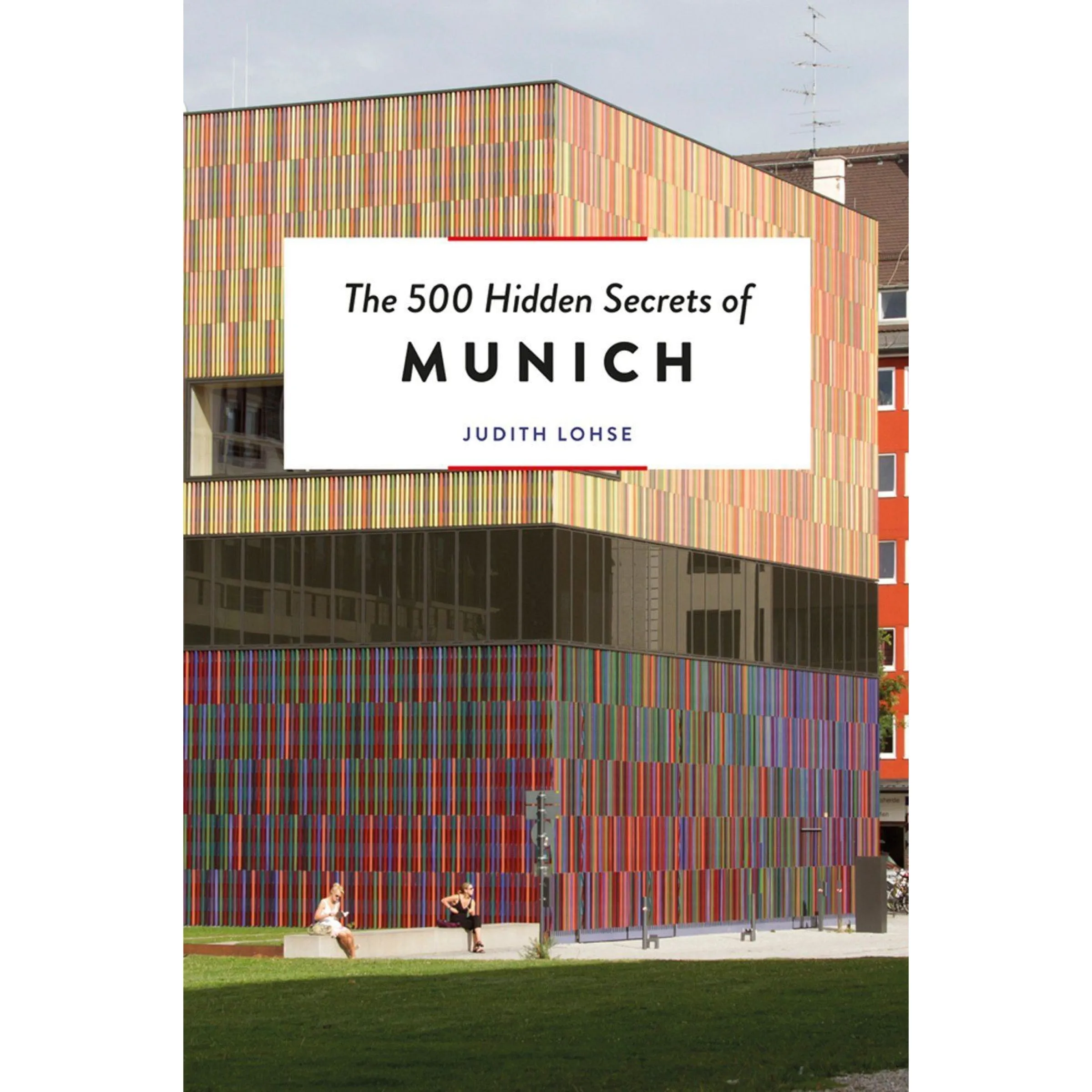 The 500 Hidden Secrets Of Munich
