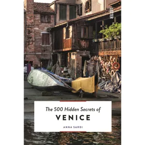 The 500 Hidden Secrets Of Venice