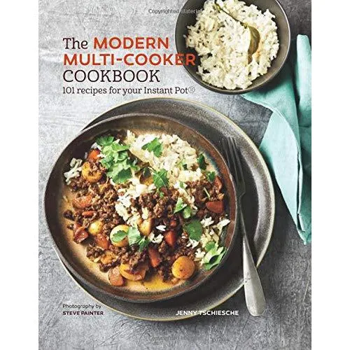 The Modern Multi-cooker Cookbook: 101 Recipes for your Instant Pot® Hardcover
