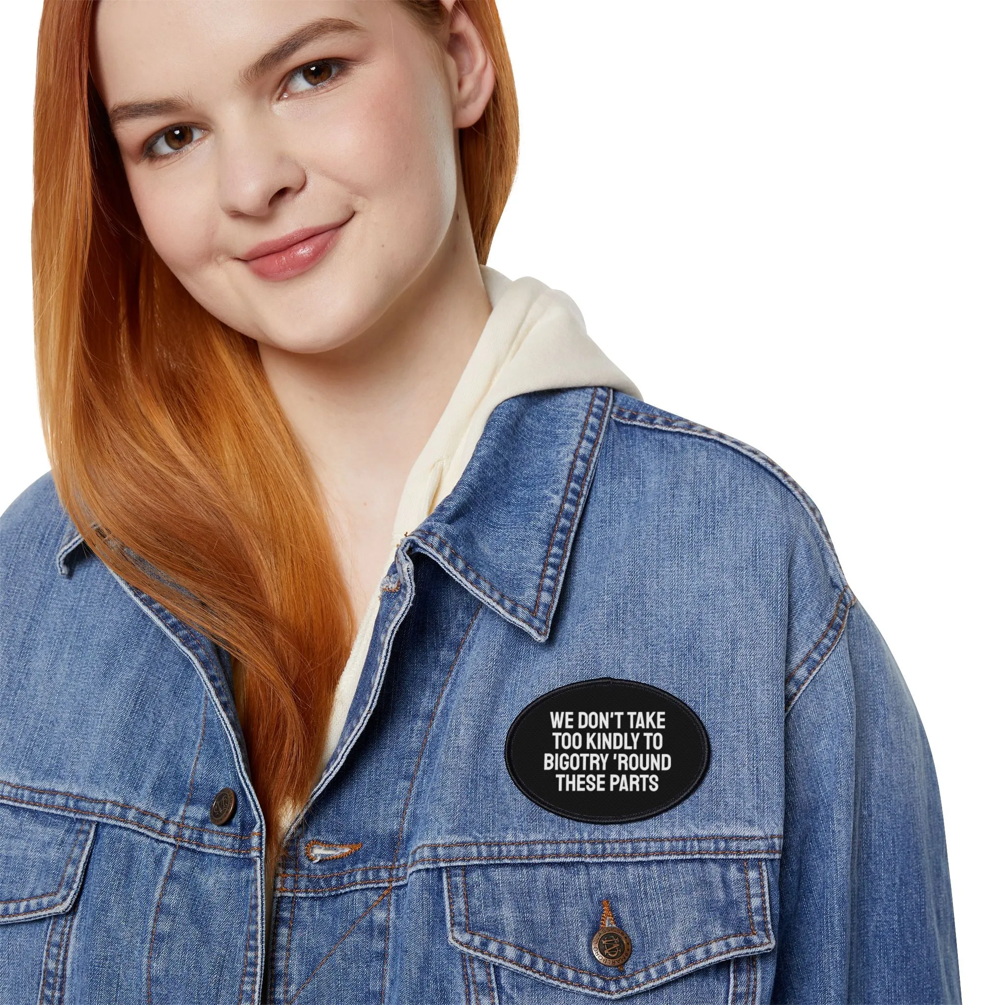 We Don't Take Too Kindly To Bigotry 'Round These Parts - Iron-On Patch