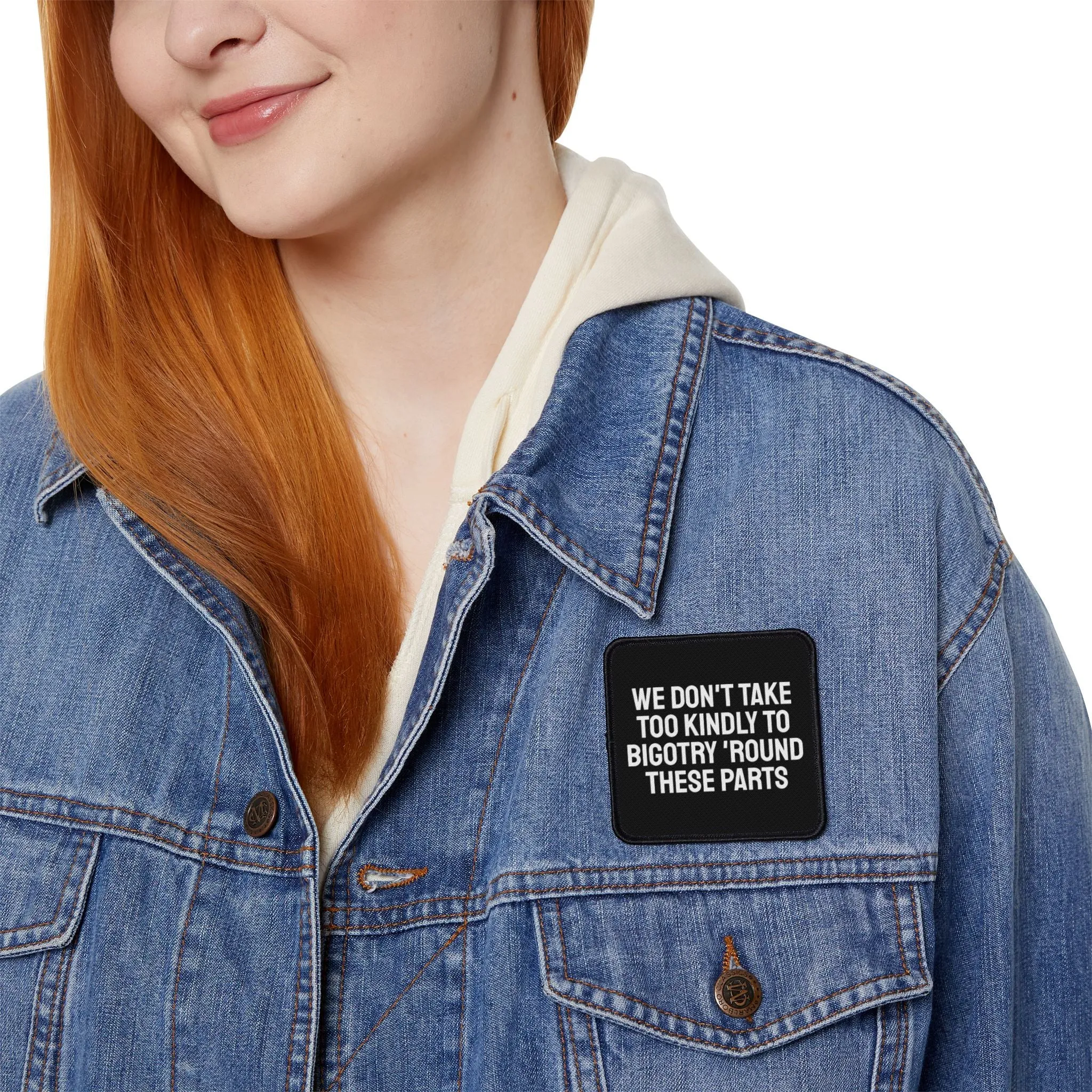 We Don't Take Too Kindly To Bigotry 'Round These Parts - Iron-On Patch