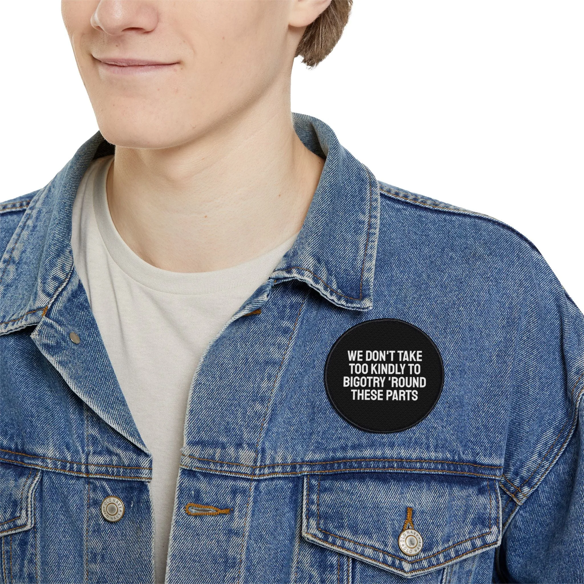 We Don't Take Too Kindly To Bigotry 'Round These Parts - Iron-On Patch