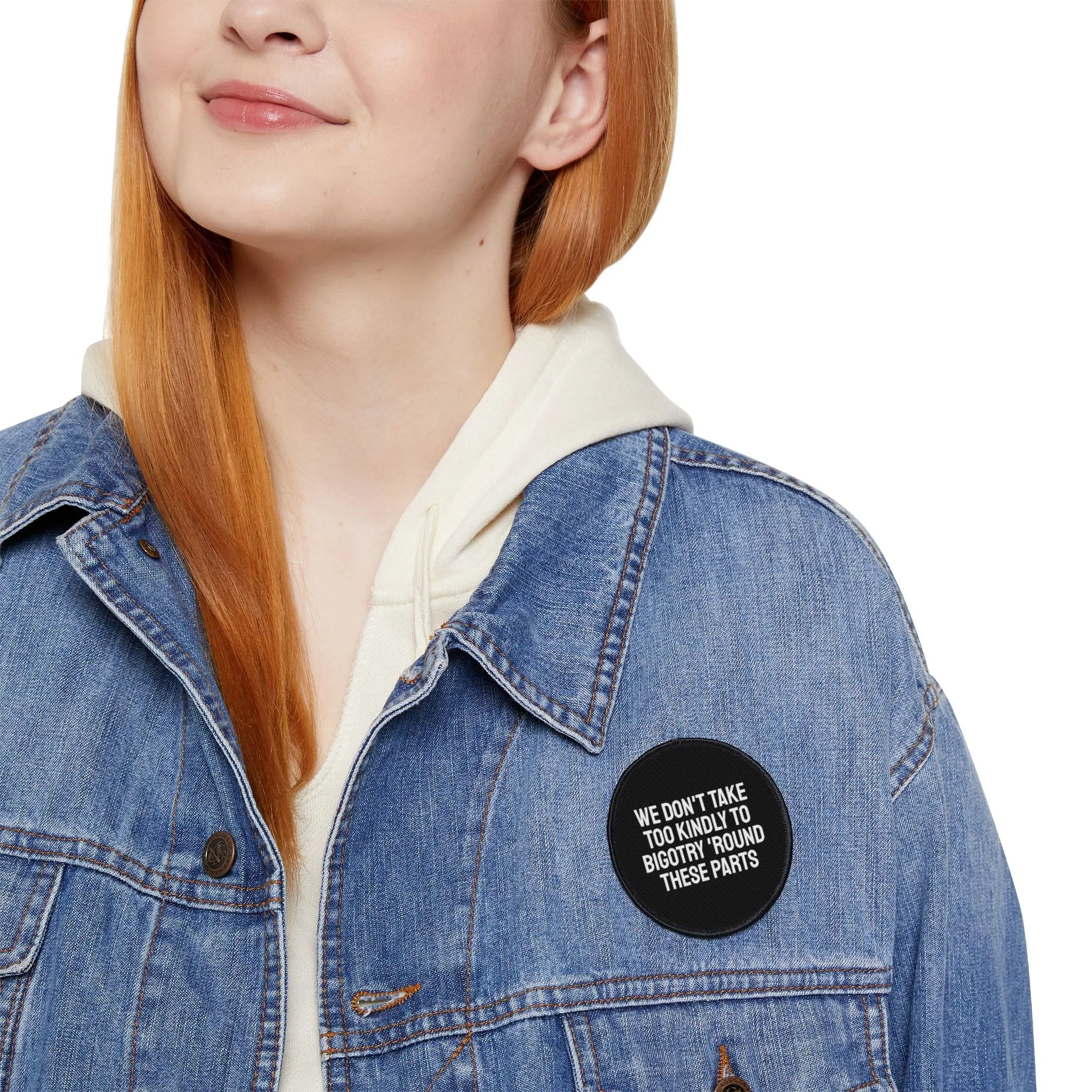 We Don't Take Too Kindly To Bigotry 'Round These Parts - Iron-On Patch