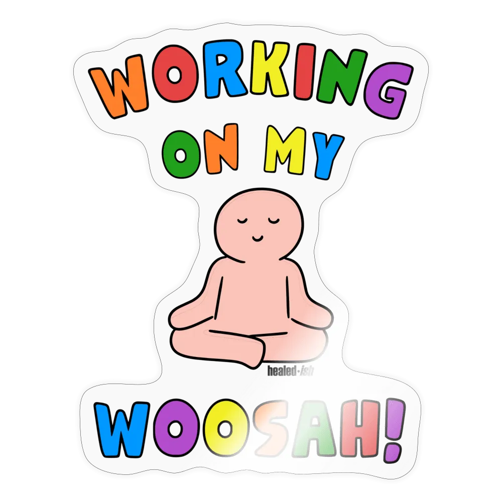 Working On My Woosah Sticker