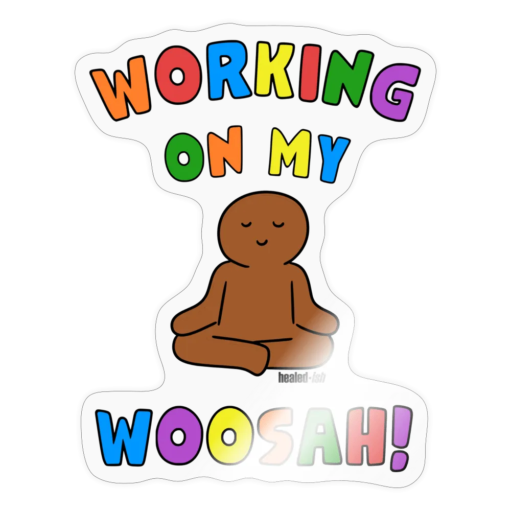 Working On My Woosah Sticker