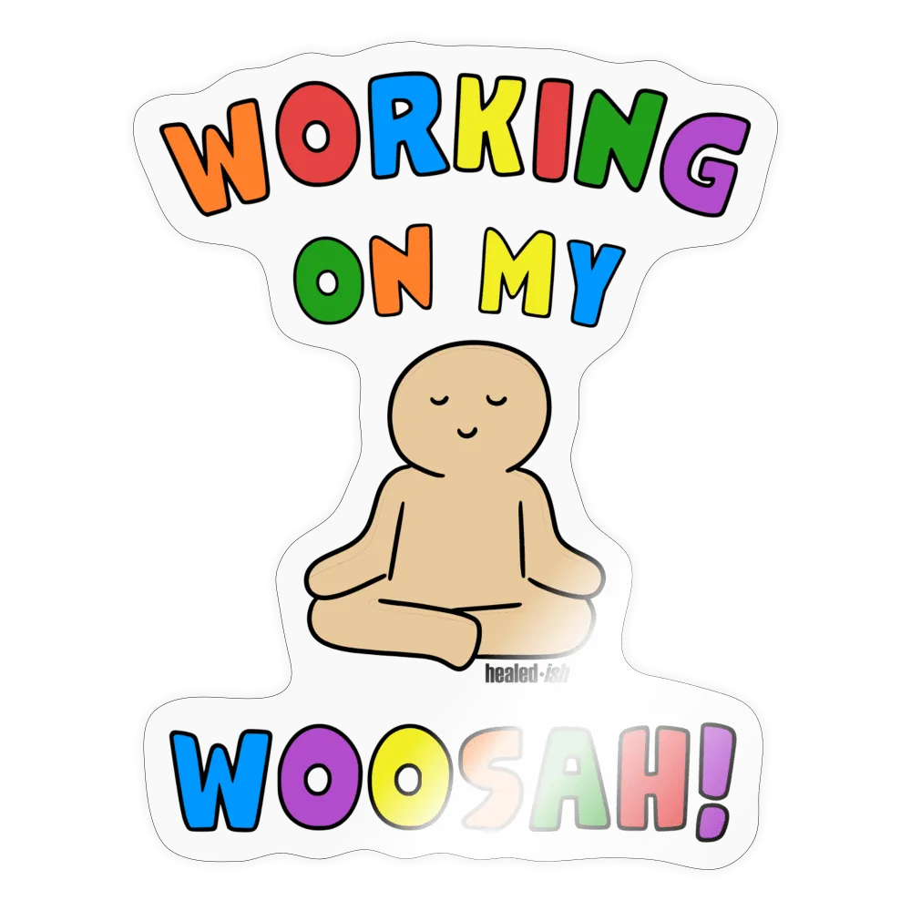 Working On My Woosah Sticker
