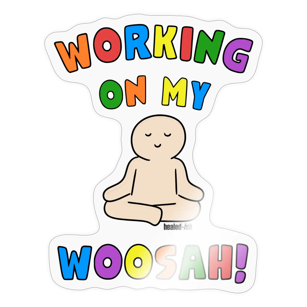 Working On My Woosah Sticker