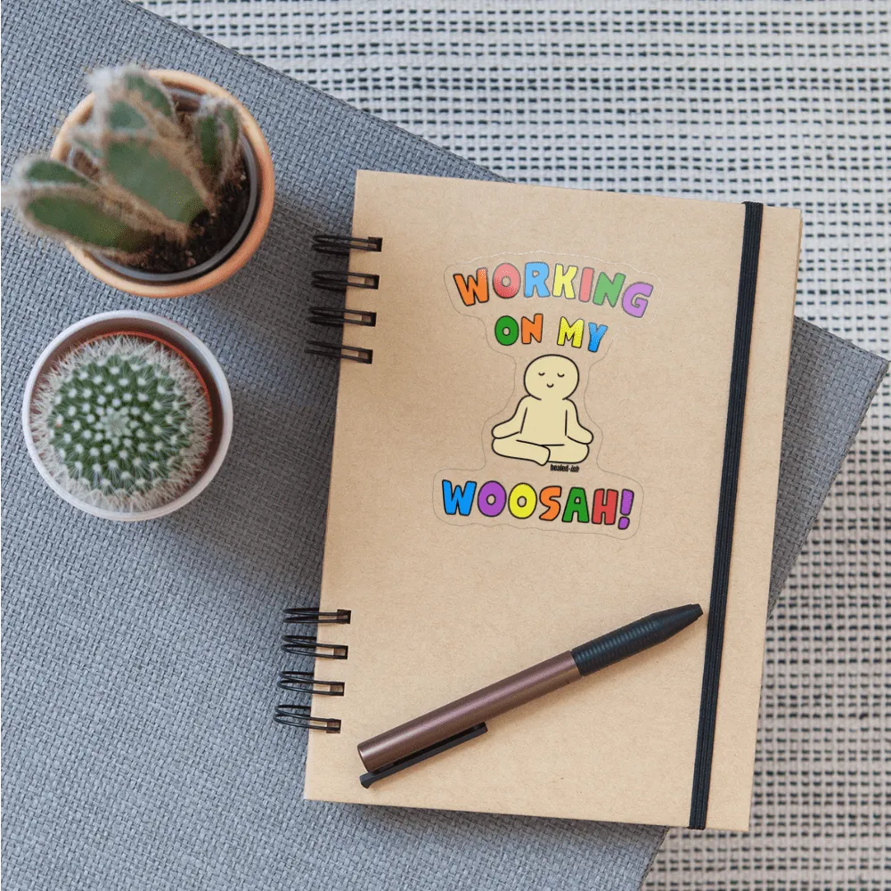 Working On My Woosah Sticker