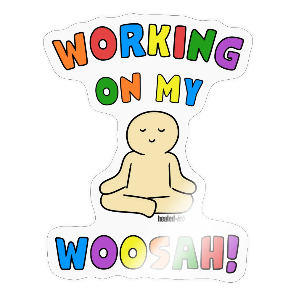 Working On My Woosah Sticker