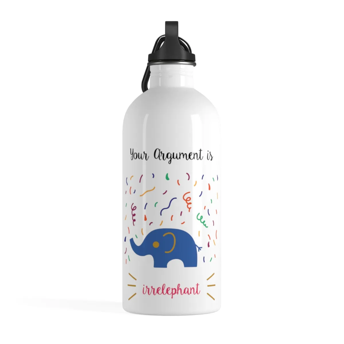 Your argument is irrelephant Stainless Steel Water Bottle